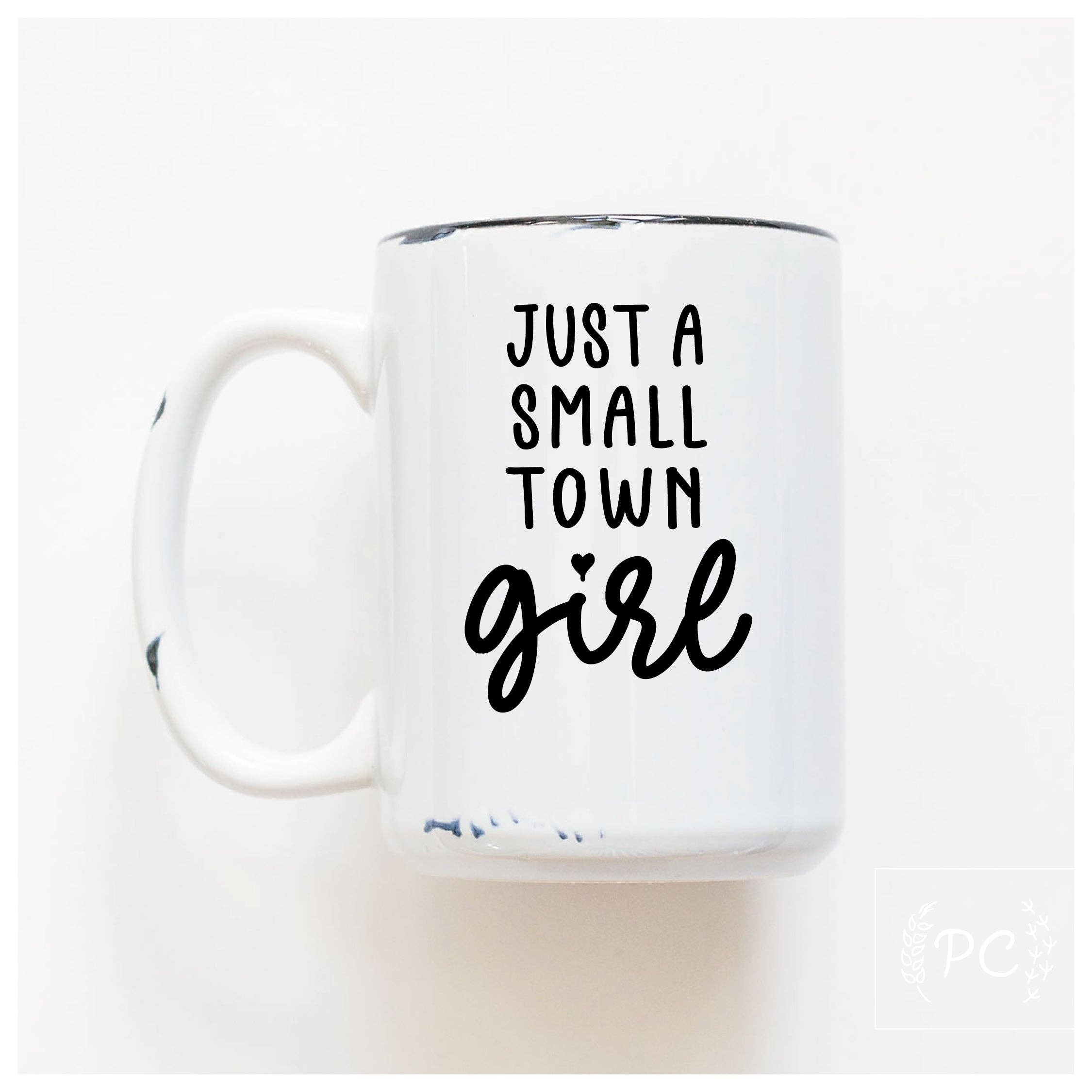 White mug with text "Just a Small Town Girl"